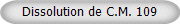 Dissolution de C.M. 109